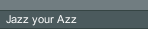 Jazz your Azz